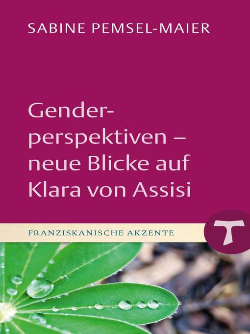 Title details for Genderperspektiven--Neue Blicke auf Klara von Assisi by Sabine Pemsel-Maier - Available